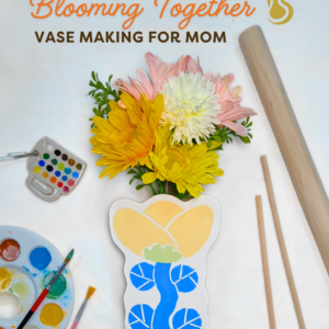Blooming Together: Vase Making with Mom
